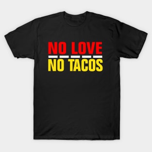 NO LOVE NO TACOS T-Shirt